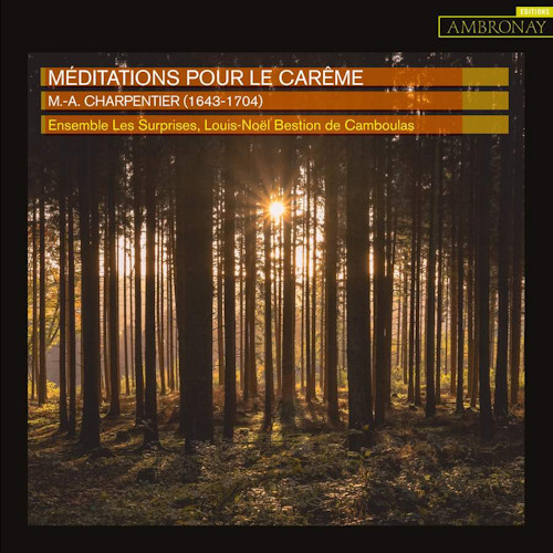 ENSEMBLE LES SURPRISES / LOUIS-NOEL BESTION DE CAMBOULAS - CHARPENTIER - MEDITATIONS POUR LE CAREMEENSEMBLE LES SURPRISES - LOUIS-NOEL BESTION DE CAMBOULAS - CHARPENTIER - MEDITATIONS POUR LE CAREME.jpg